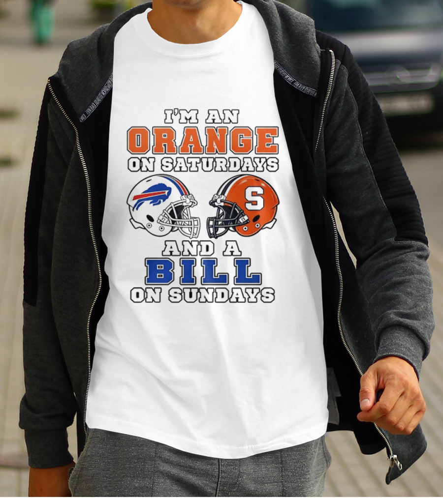 I'm An Orange On Saturdays And A Bill On Sundays Syracuse And Buffalo Bills Helmets T-Shirt
