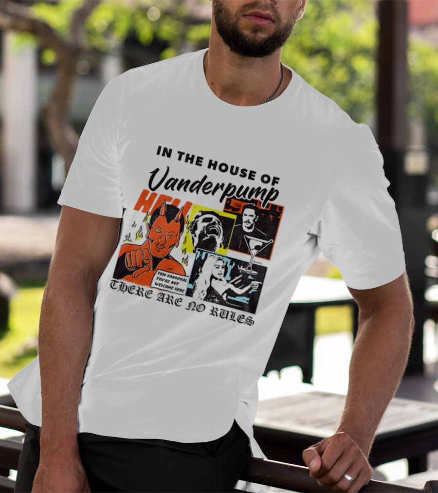 In The House Of Vanderpump Hell There Are No Rules T-Shirt