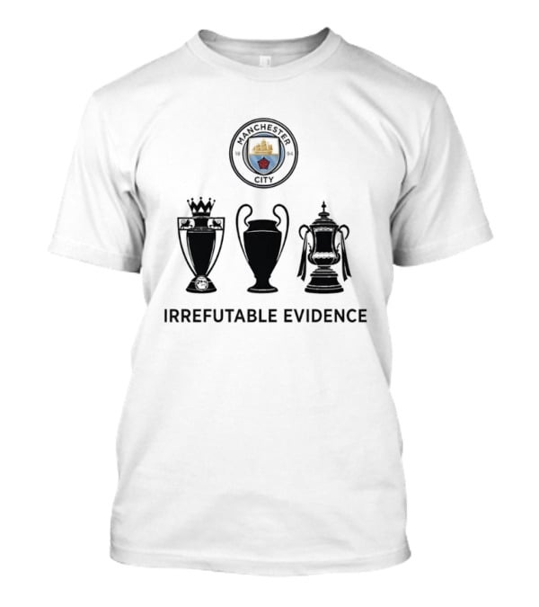 Manchester City Irrefutable Evidence Treble Winners Premier League Champions League FA Cup T-Shirt