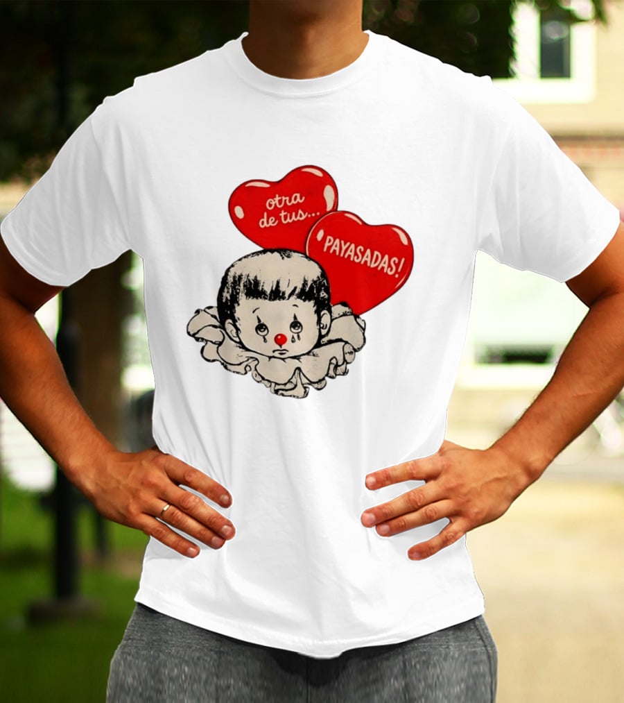Otra De Tus Payasadas Sad Clown Heart Balloons T-Shirt