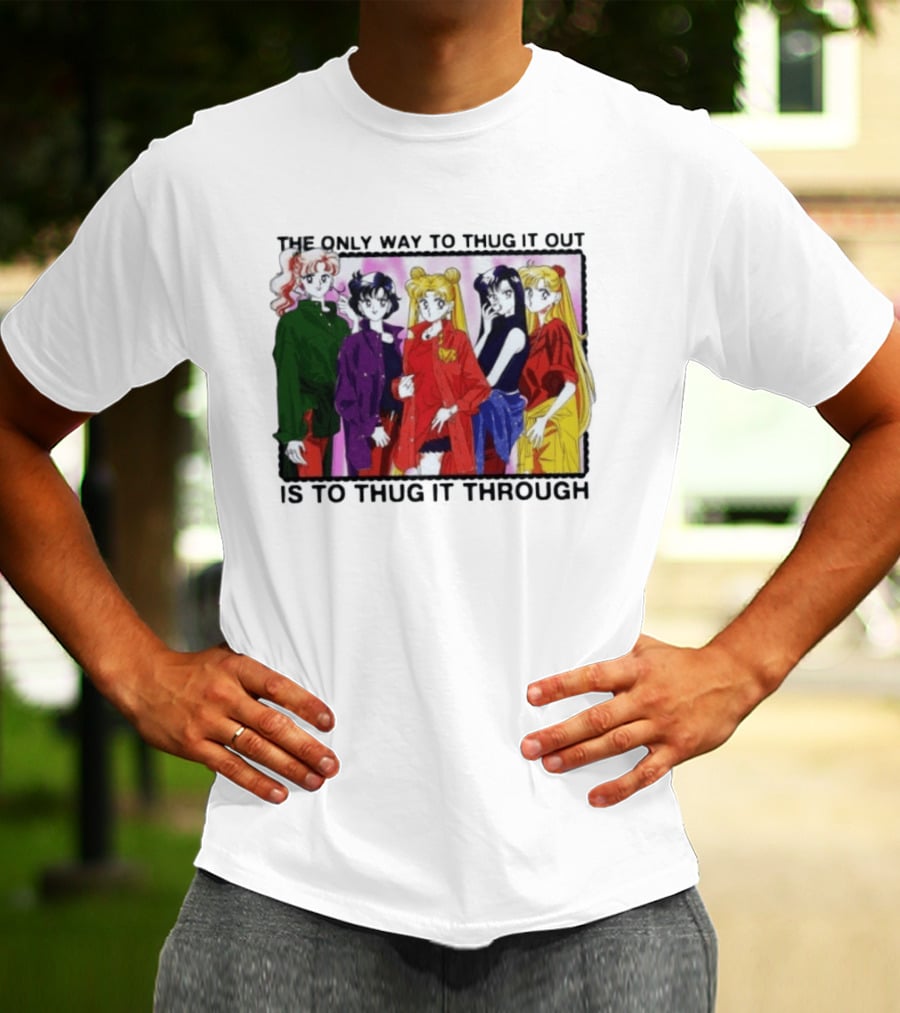 Sailor Moon Thug It Out Thug It Through Anime Style Fashion T-Shirt