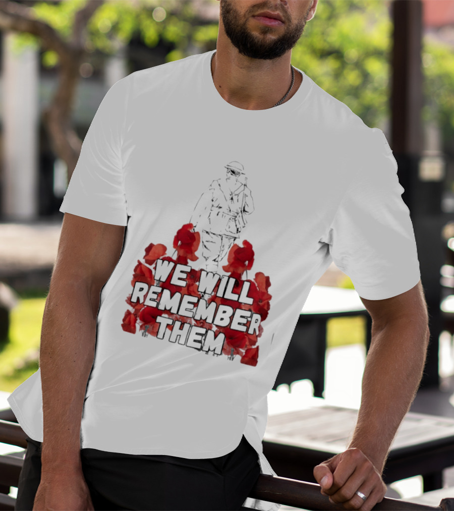 We Will Remember Them Soldier Remembrance Day Poppies T-Shirt