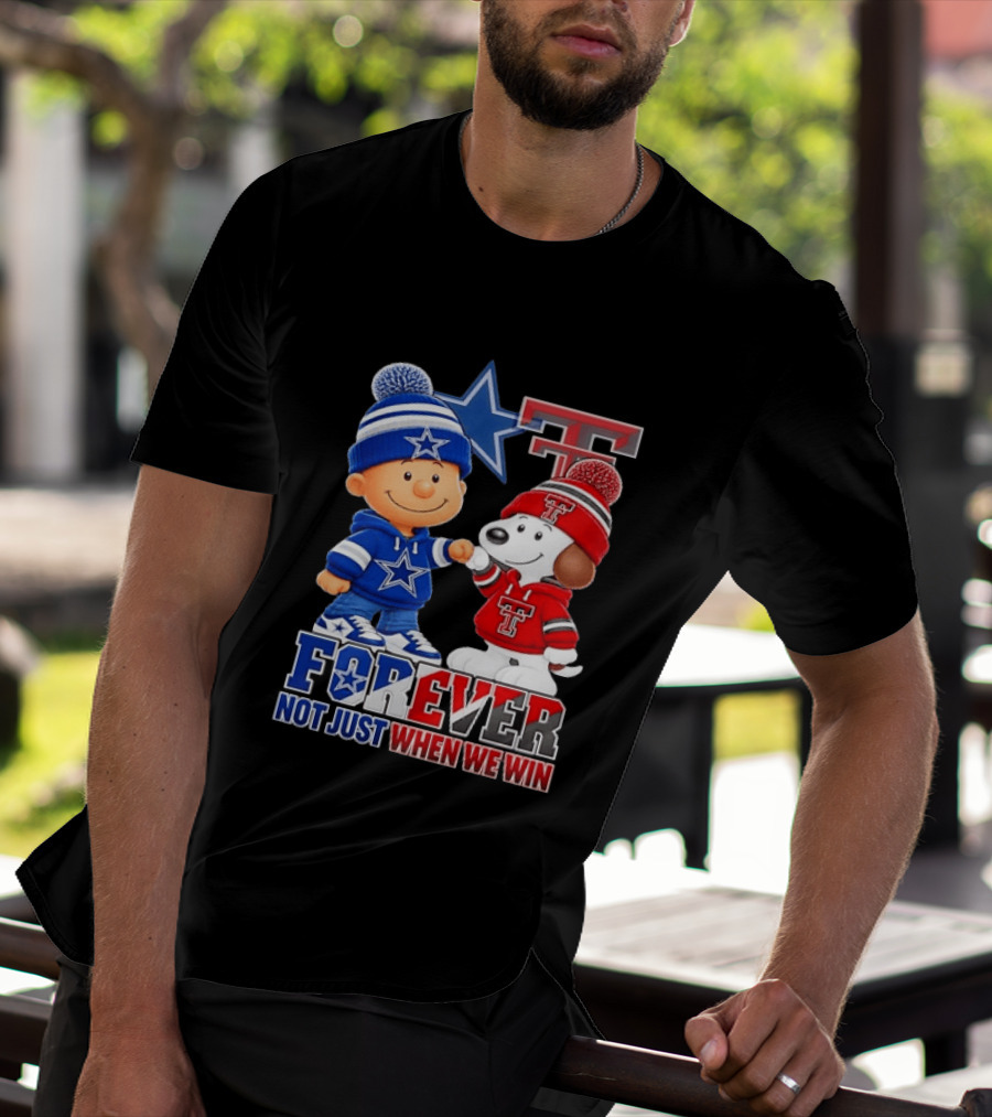Snoopy Charlie Brown Dallas Cowboys Texas Tech Red Raiders Forever Not Just When We Win T-Shirt