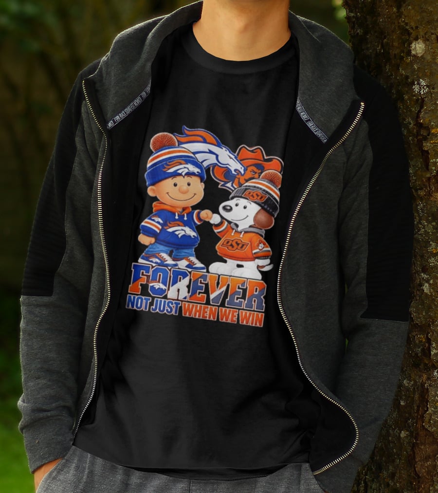 Snoopy Denver Broncos Oklahoma State Cowboys Forever Not Just When We Win T-Shirt