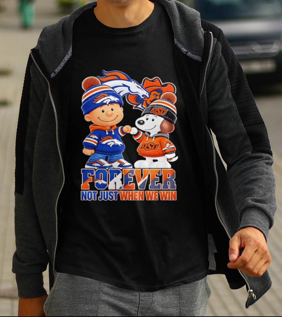 Snoopy Denver Broncos Oklahoma State Cowboys Forever Not Just When We Win T-Shirt