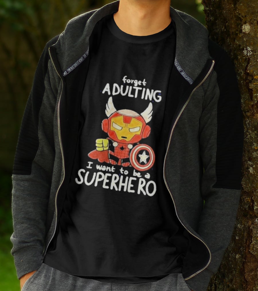 Forget Adulting I Want To Be A Superhero Marvel Avengers Captain America Iron Man Thor T-Shirt