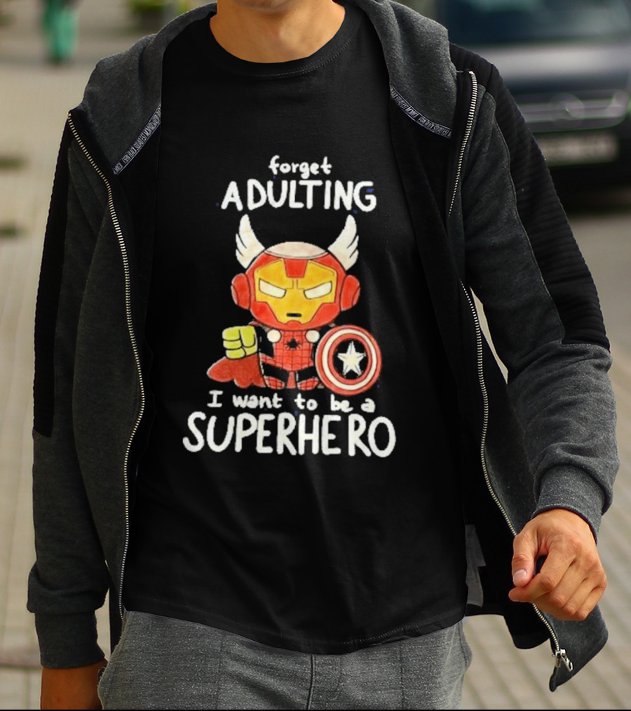 Forget Adulting I Want To Be A Superhero Marvel Avengers Captain America Iron Man Thor T-Shirt