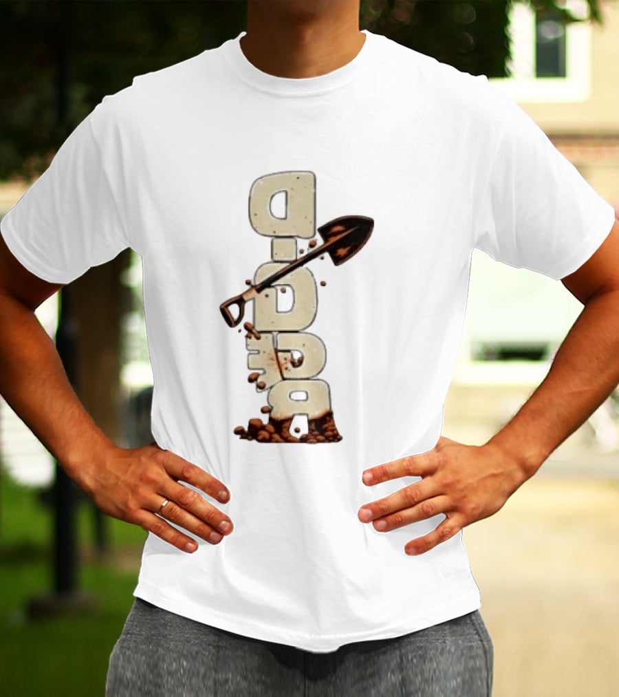 Digger Shovel Excavation Dirt Vertical Text Display T-Shirt