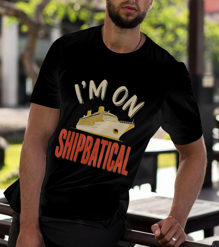 I'm On Shipbatical Cruise Vacation Travel T-Shirt