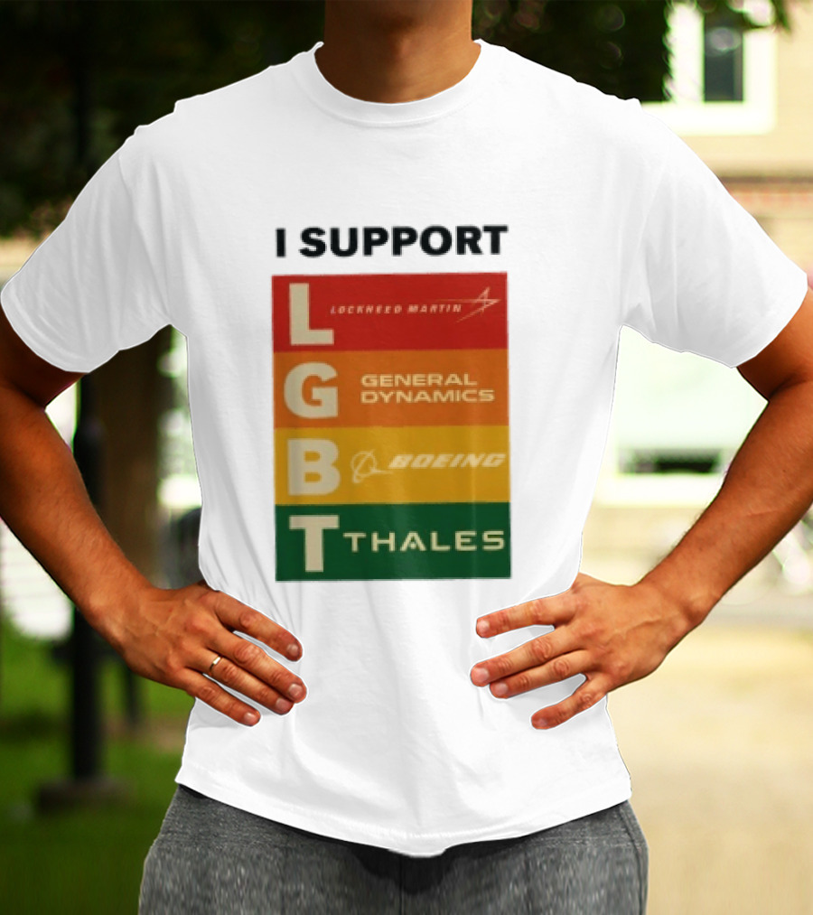 I Support Lockheed Martin General Dynamics Boeing Thales LGBT T-Shirt