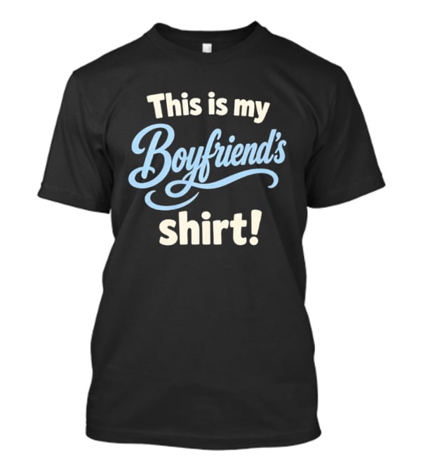This Is My Boyfriend's T-Shirt