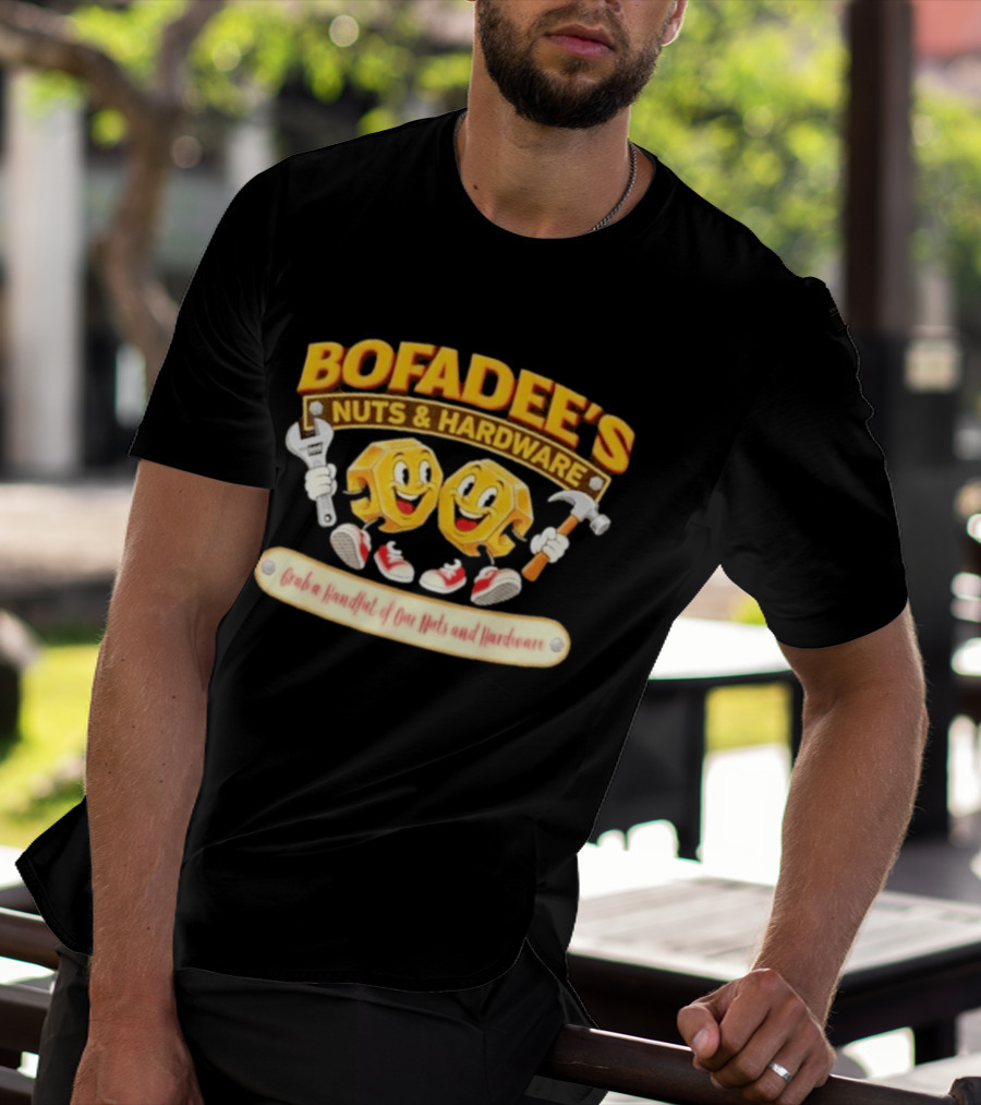 Bofadee's Nuts & Hardware Grab A Handful Of Our Nuts And Hardware T-Shirt