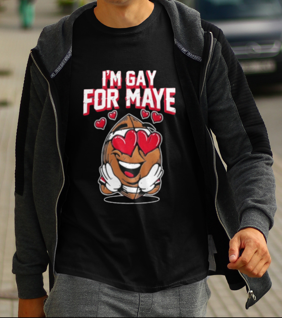 I'm Gay For Maye Football Heart Eyes Smiling T-Shirt