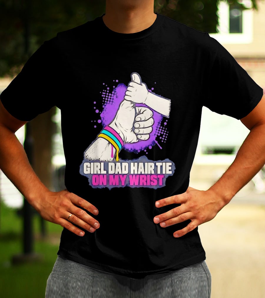 Girl Dad Hair Tie On My Wrist Father And Daughter Thumbs Up T-Shirt