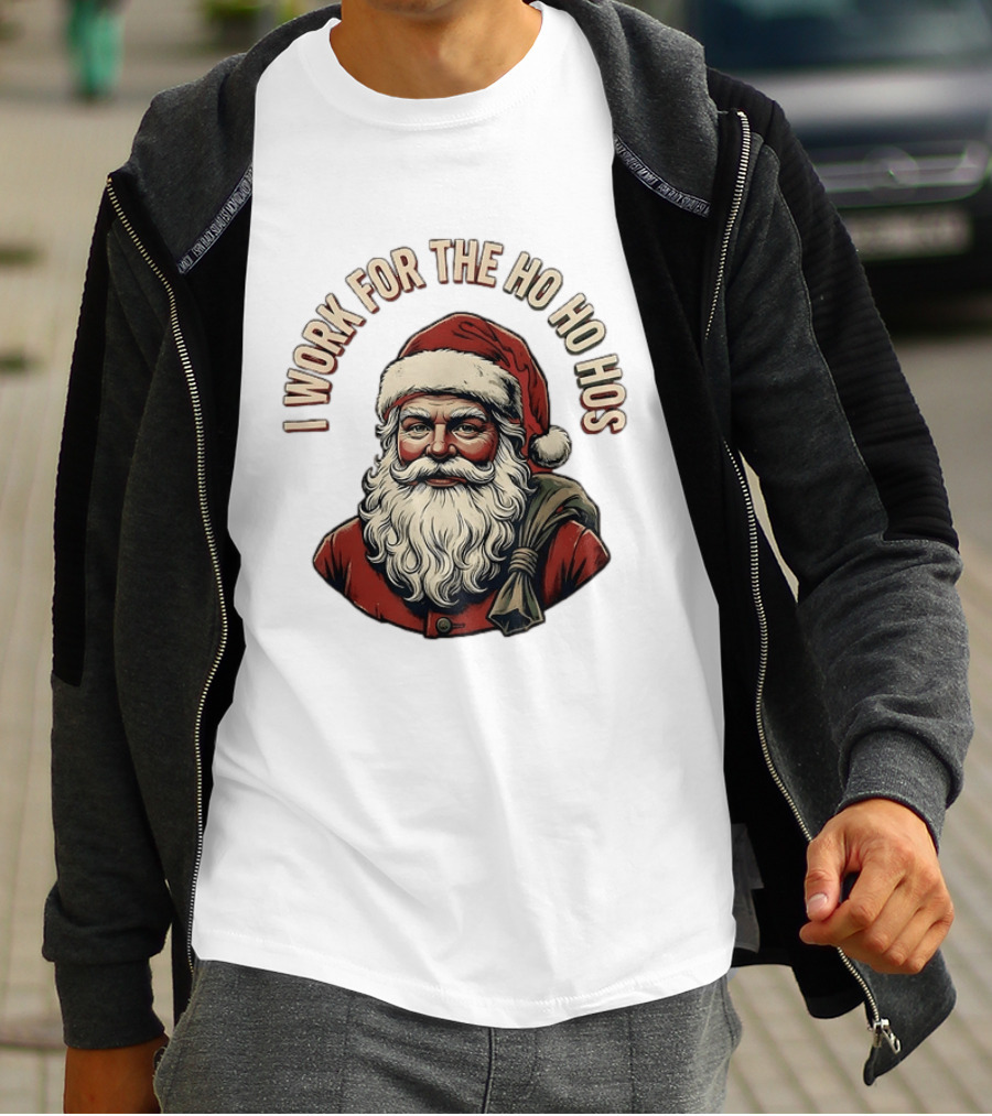 I Work For The Ho Ho Hos Jolly Santa Claus Christmas T-Shirt