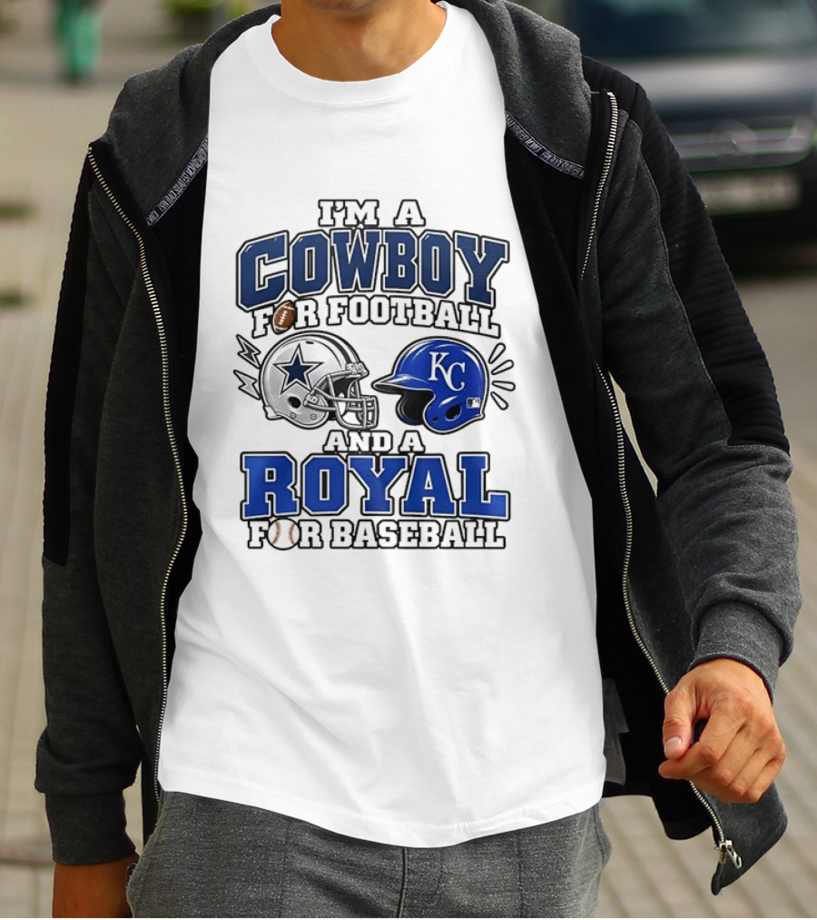 I'm A Cowboy For Football And A Royal For Baseball T-Shirt
