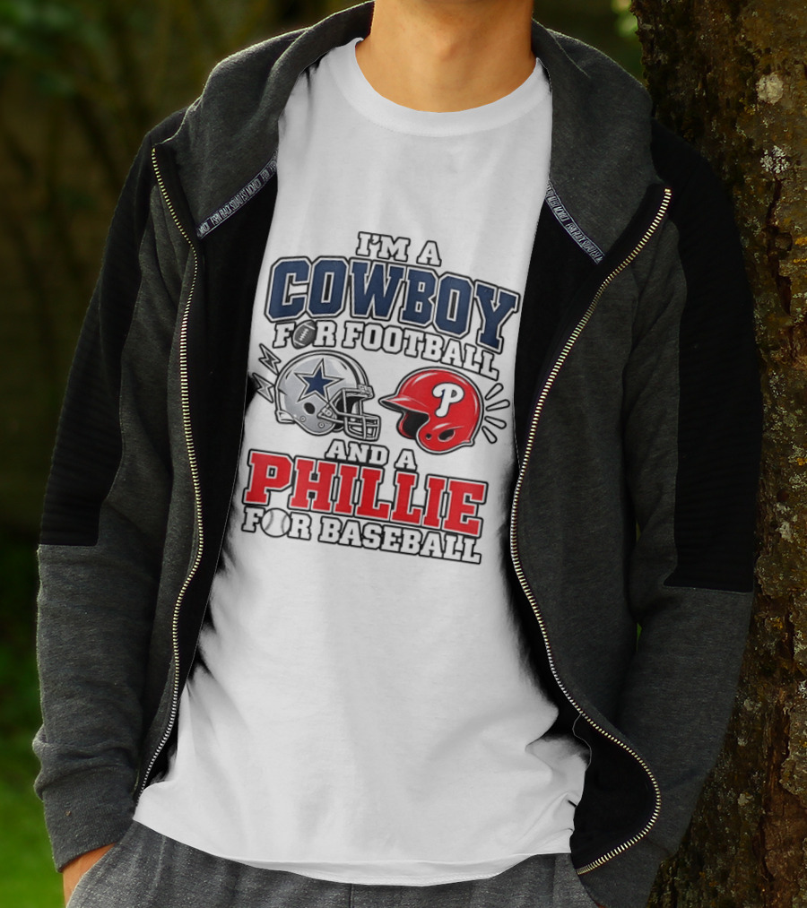 I'm A Cowboy For Football And A Phillie For Baseball Two Helmet 2026 T-Shirt
