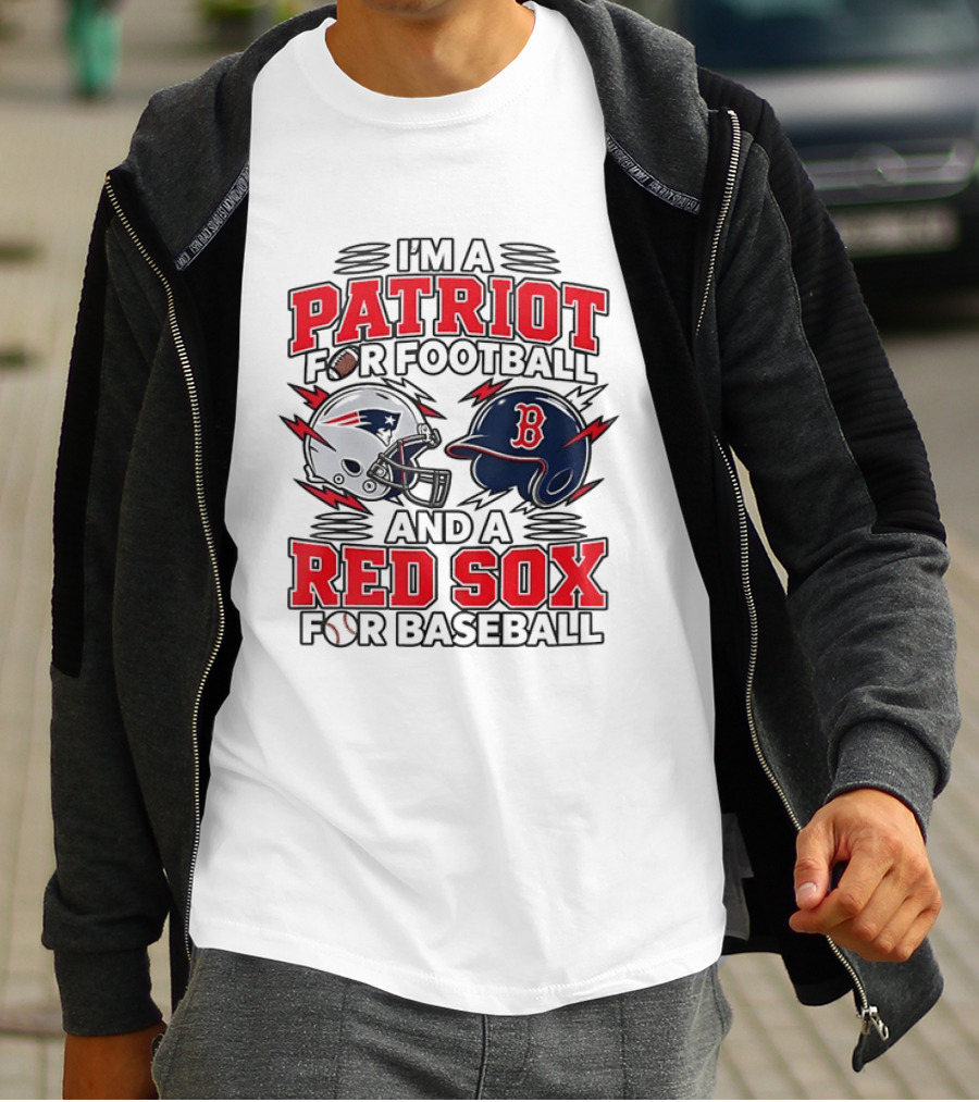 I'm A Patriot For Football And A Red Sox For Baseball Two Helmets MLB 2026 T-Shirt