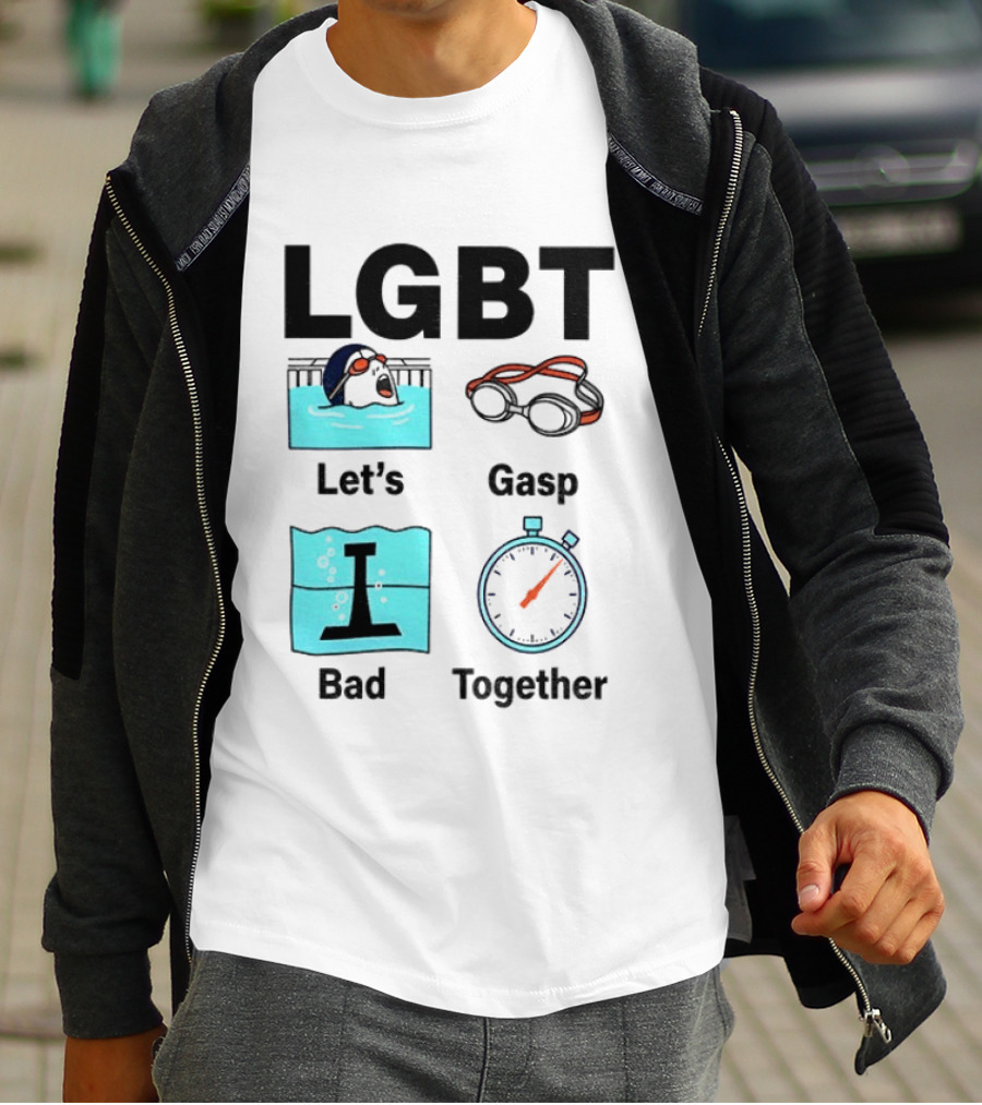 LGBT Let's Gasp Bad Together Swimming Goggles Stop Pool T-Shirt