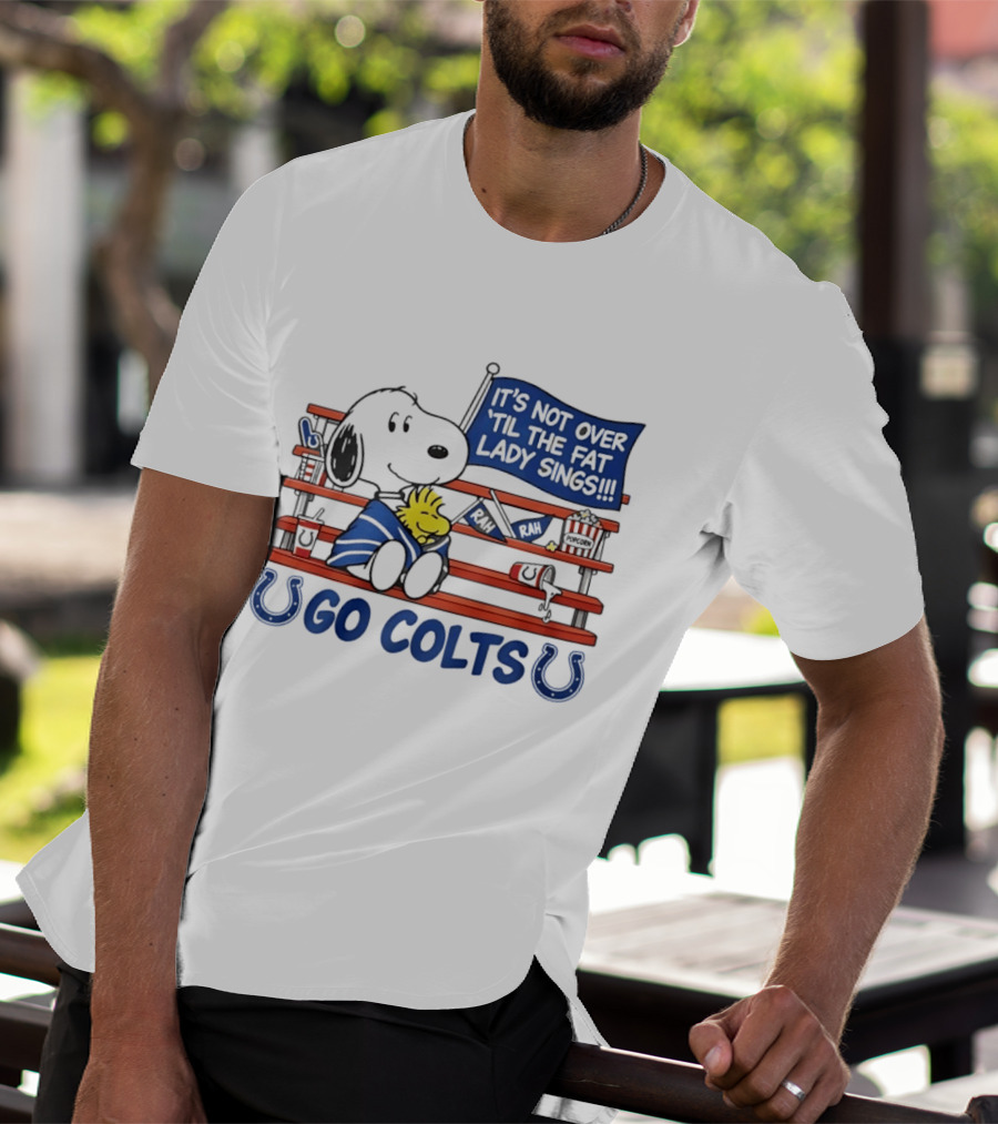 Snoopy Woodstock Colts Fan It's Not Over 'til The Fat Lady Sings T-Shirt