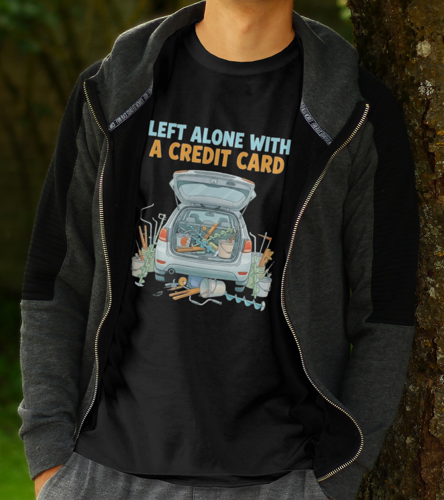 Left Alone With A Credit Card Ice Fishing Adventure Car Packed With Gear T-Shirt