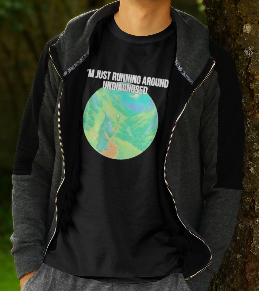 I'm Just Running Around Undiagnosed Wizard In Mystical Landscape T-Shirt