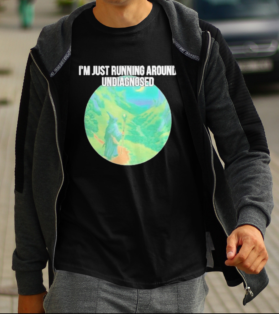 I'm Just Running Around Undiagnosed Wizard In Mystical Landscape T-Shirt