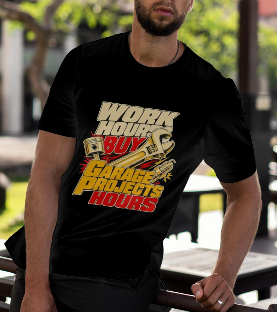 Work Hours Buy Garage Projects Hours Wrench Piston Spark Plug T-Shirt
