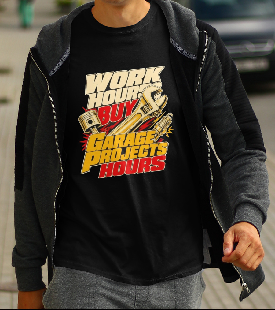 Work Hours Buy Garage Projects Hours Wrench Piston Spark Plug T-Shirt