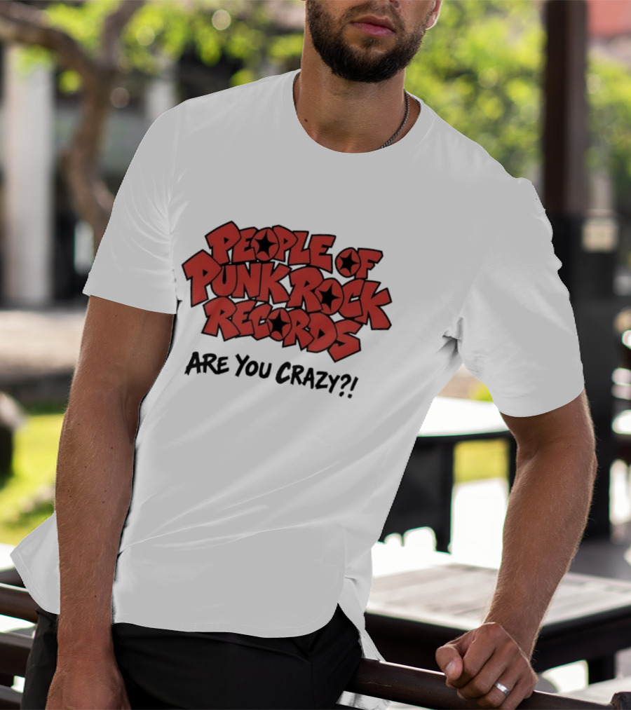 People Of Punk Rock Records Are You Crazy?! T-Shirt