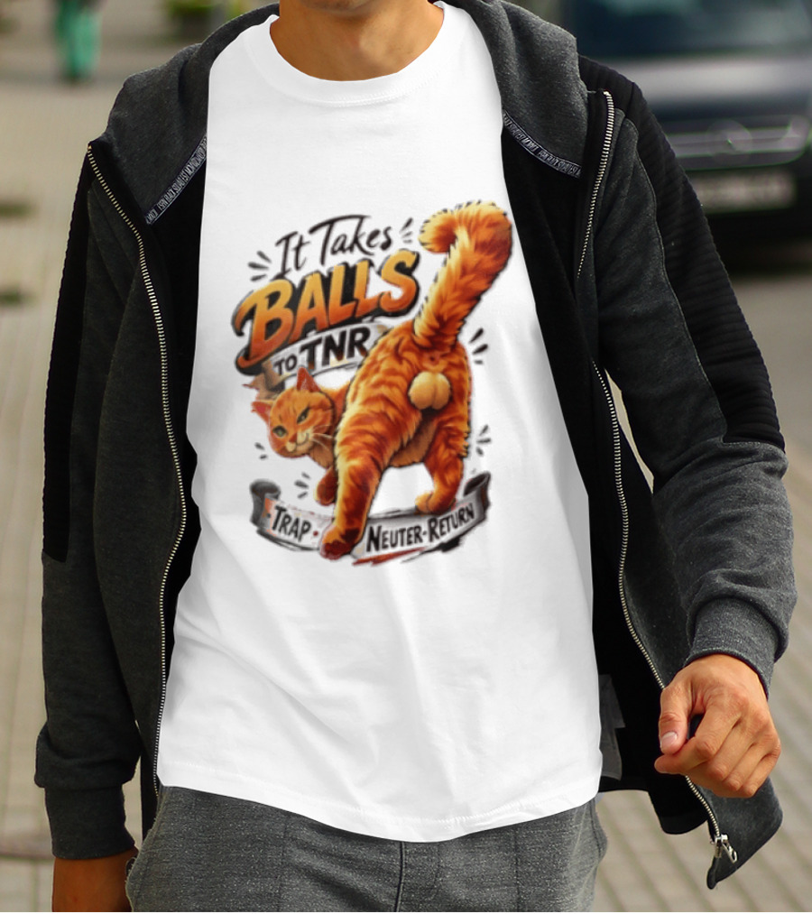 It Takes Balls To TNR Trap Neuter Return Orange Cat Rear End T-Shirt