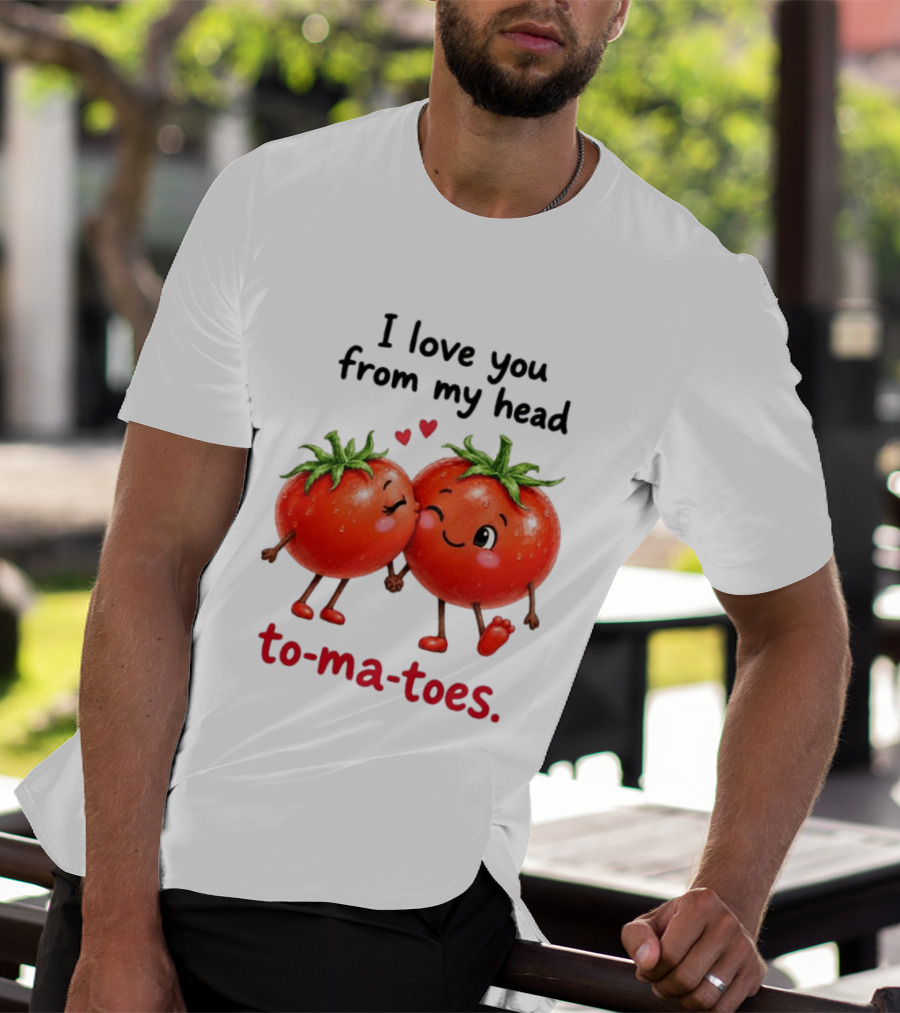 I Love You From My Head Tomatoes Cute Kissing Couple T-Shirt