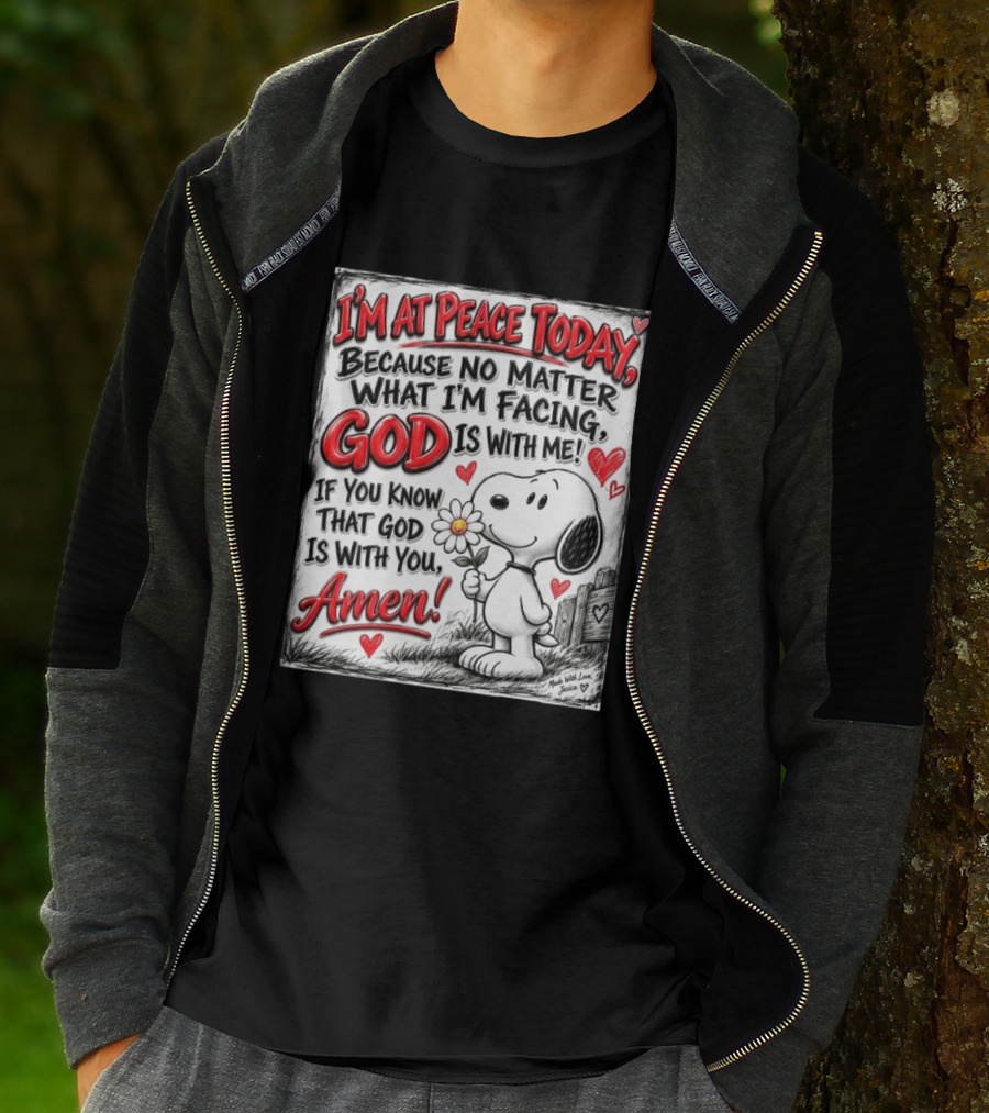 I'm At Peace Today Because No Matter What I'm Facing God Is With Me Snoopy Amen T-Shirt