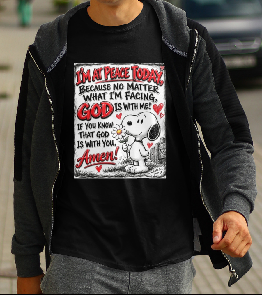 I'm At Peace Today Because No Matter What I'm Facing God Is With Me Snoopy Amen T-Shirt