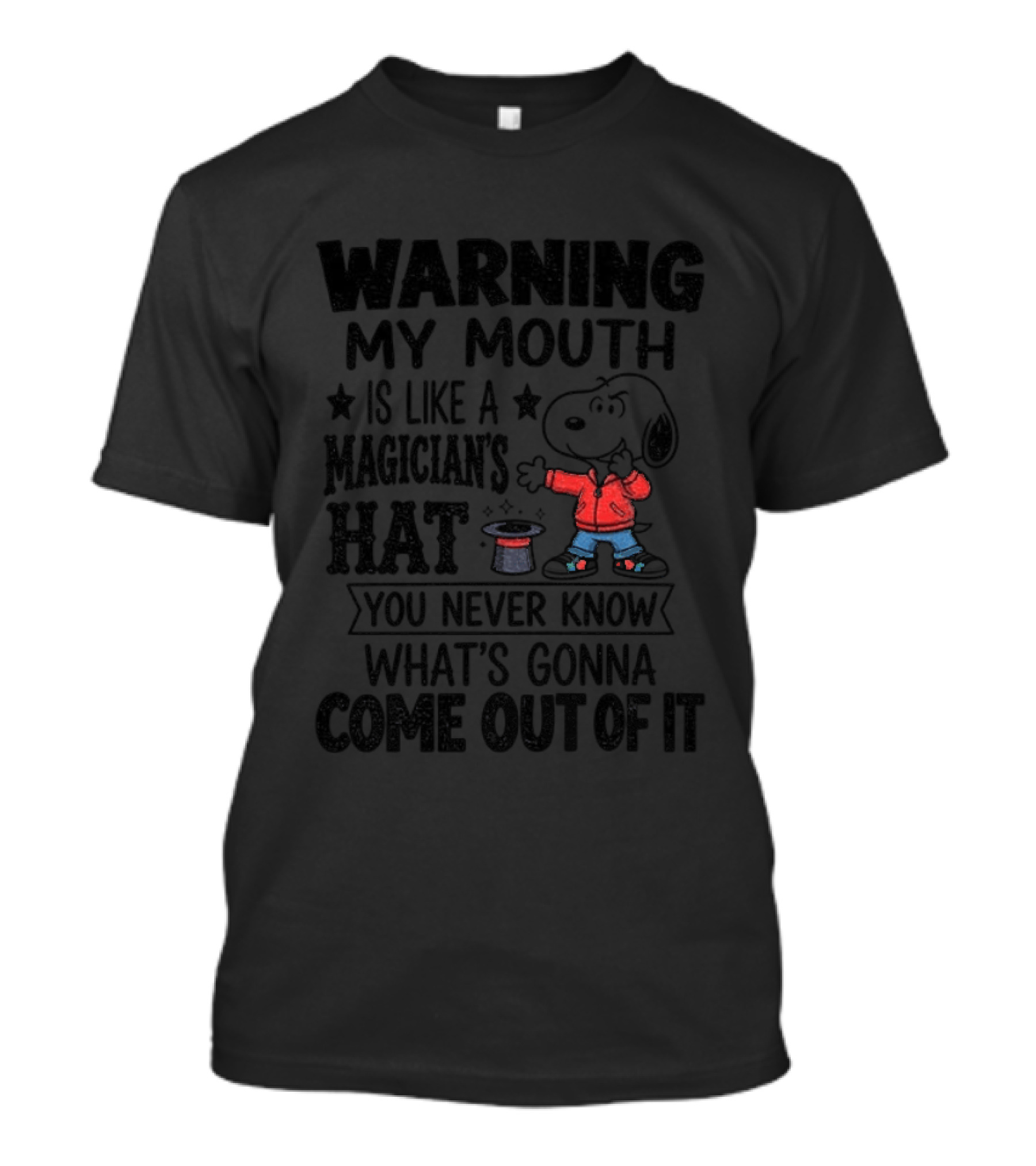 WARNING My Mouth Is Like A Magician's Hat You Never Know What's Gonna Come Out Snoopy T-Shirt
