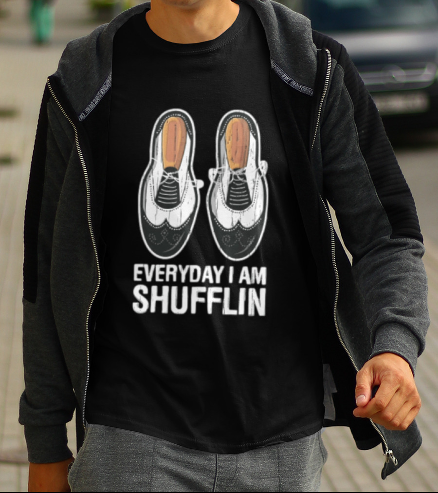 Everyday I AM Shufflin Two Wingtip Shoes Classic Dance Humor T-Shirt