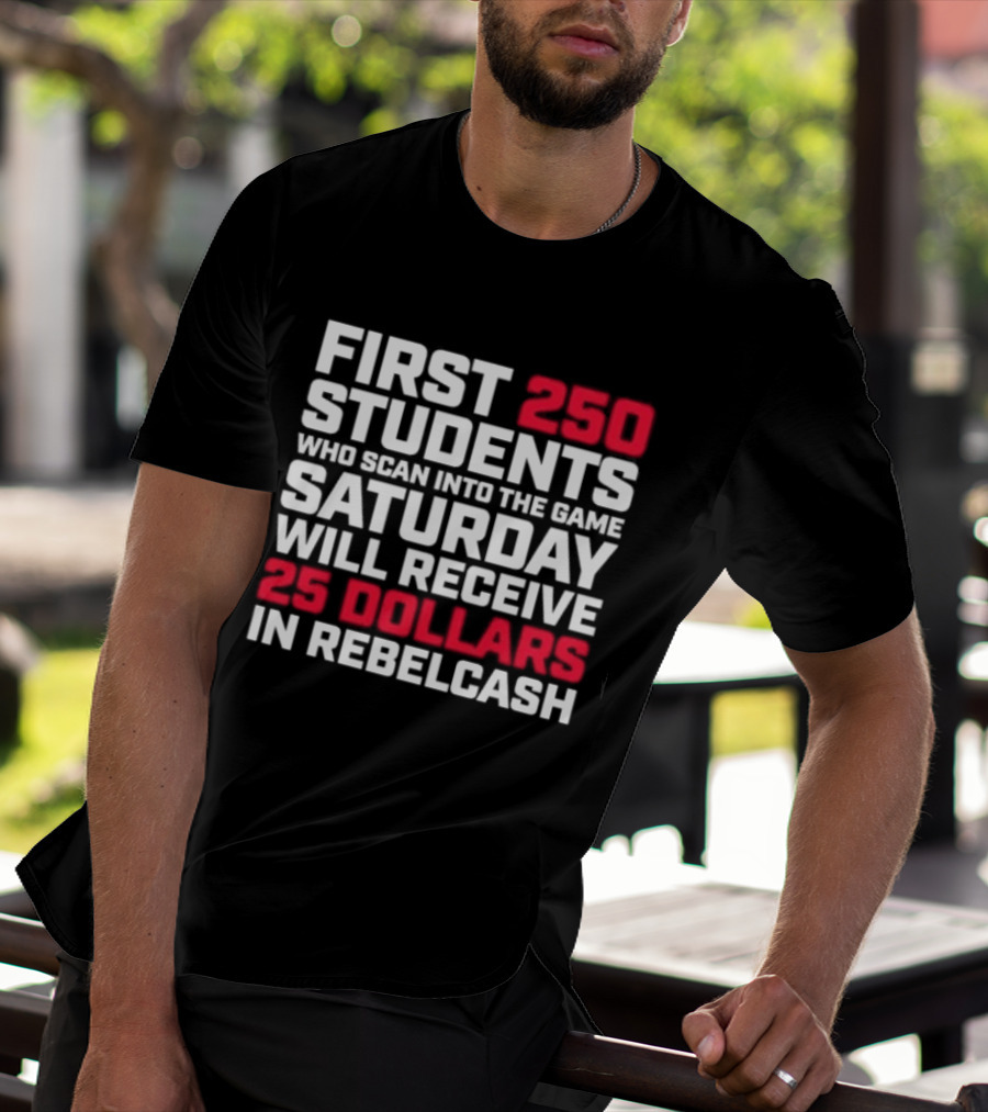 First 250 Students Scan Game Saturday Receive 25 Dollars Rebelcash T-Shirt
