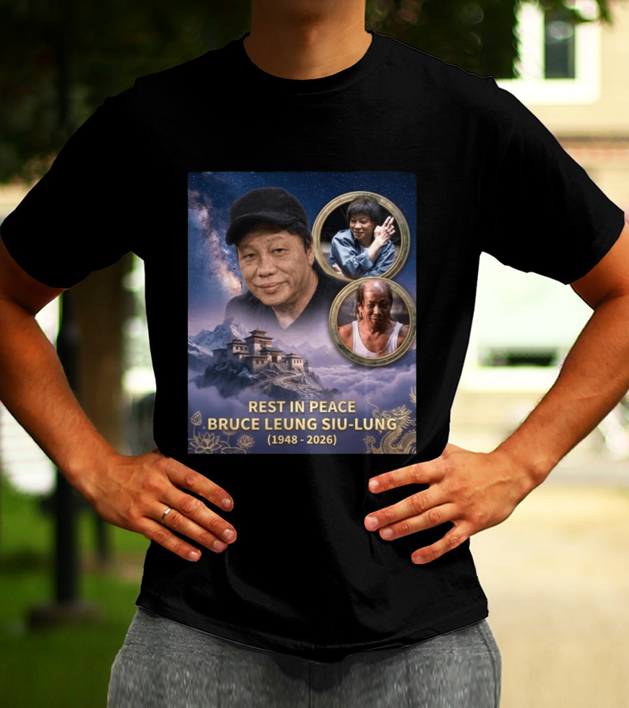 Rest In Peace Bruce Leung Siu Lung 1948 2026 The Last Dragon Remembering T-Shirt