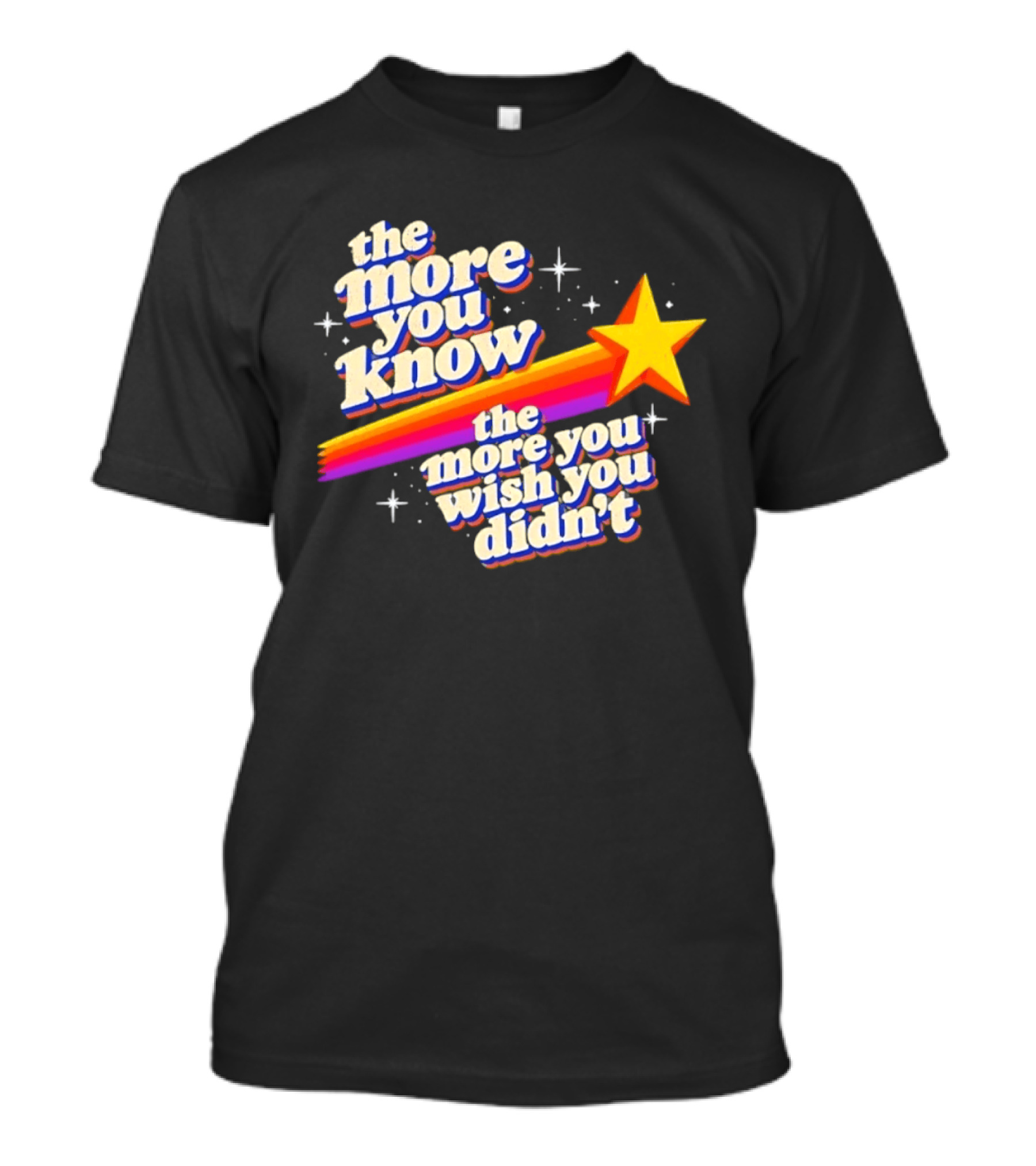 The More You Know Star Parody The More You Wish You Didn't T-Shirt