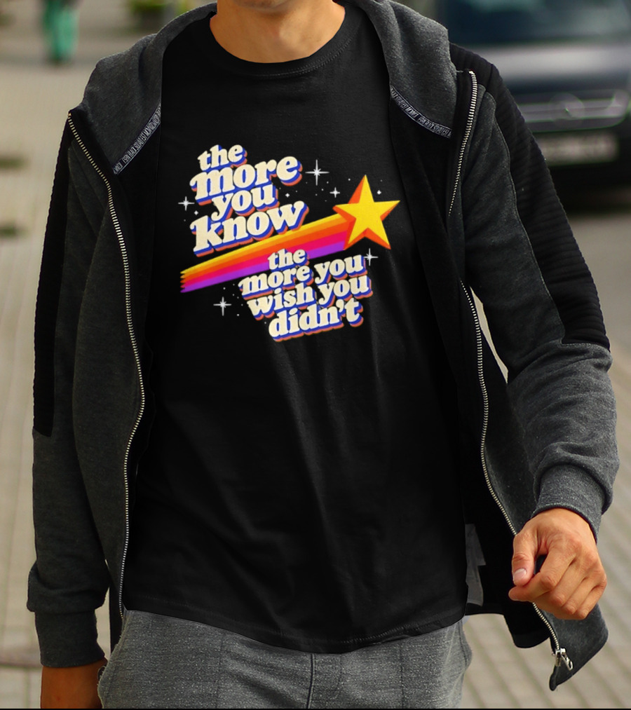 The More You Know Star Parody The More You Wish You Didn't T-Shirt