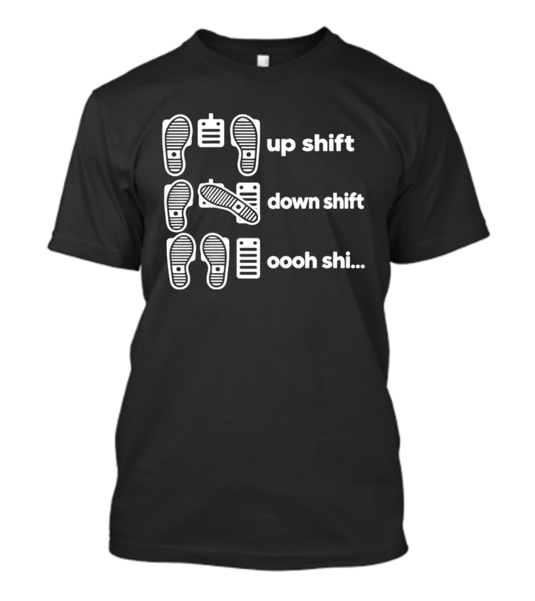 Manual Transmission Pedal Guide Up Shift Down Shift Oooh Shi T-Shirt