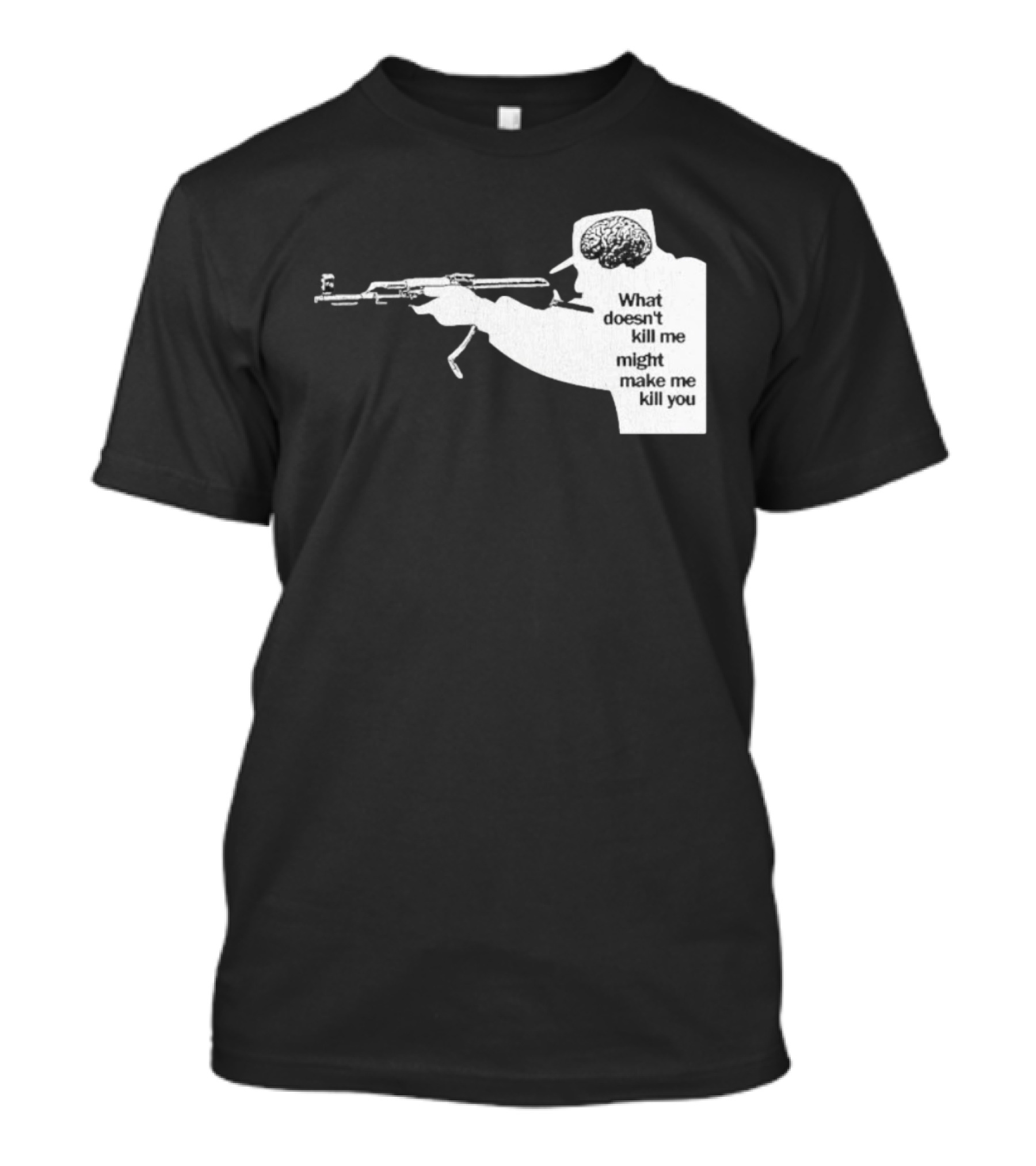 What Doesn't Kill Me Might Make Me Kill You Gun And Brain T-Shirt