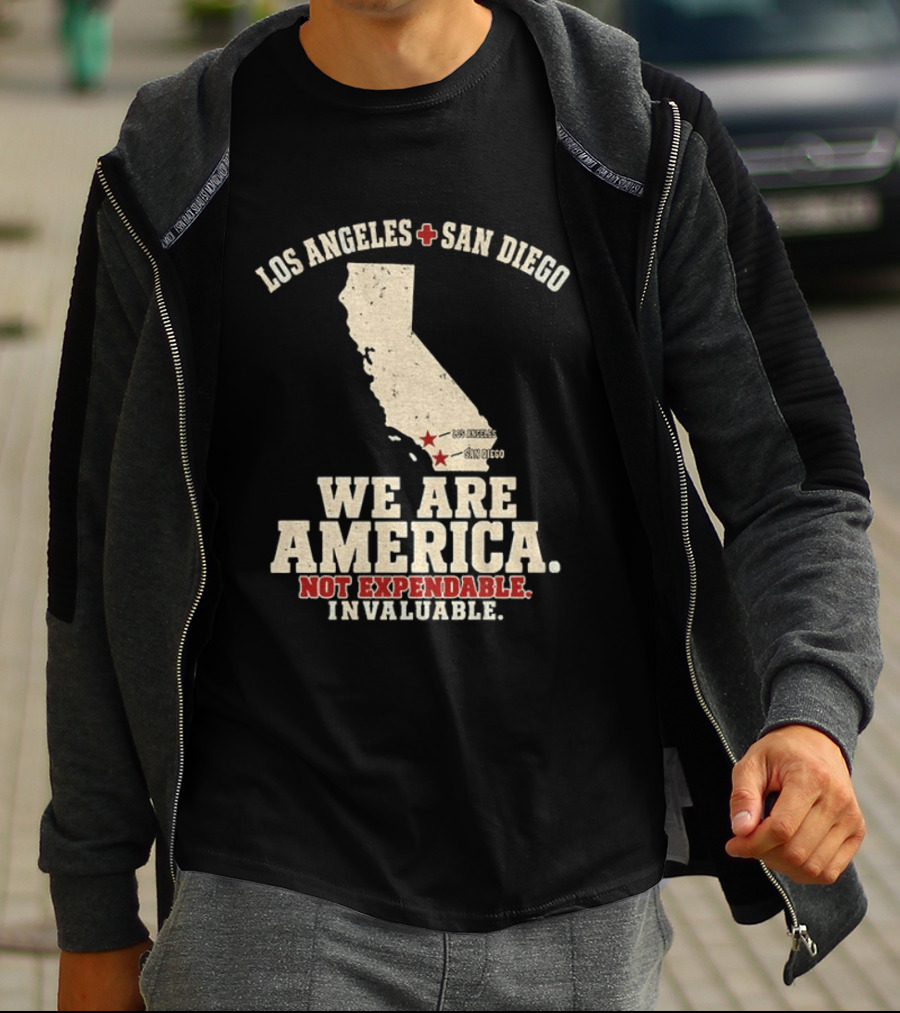 Los Angeles San Diego We Are America Not Expendable Invaluable California Pride T-Shirt