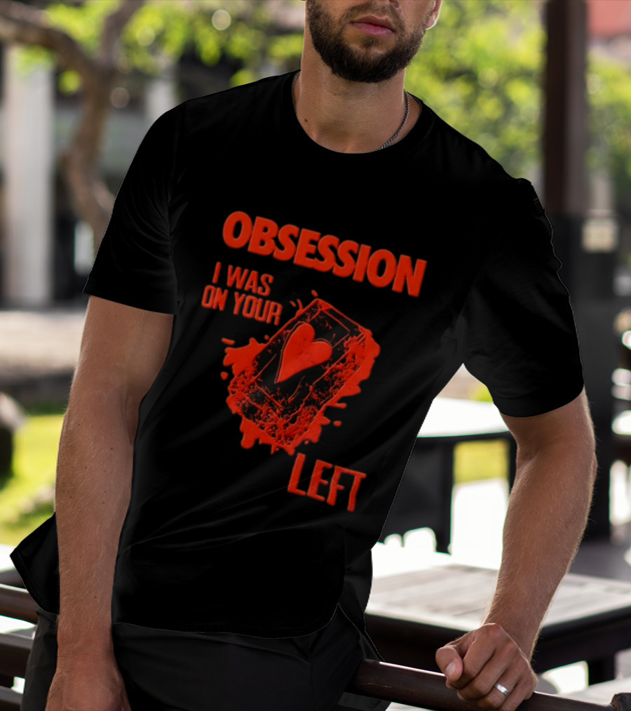 Obsession I Was On Your Left Heart Card T-Shirt