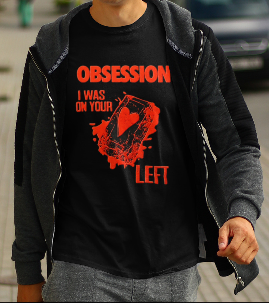 Obsession I Was On Your Left Heart Card T-Shirt