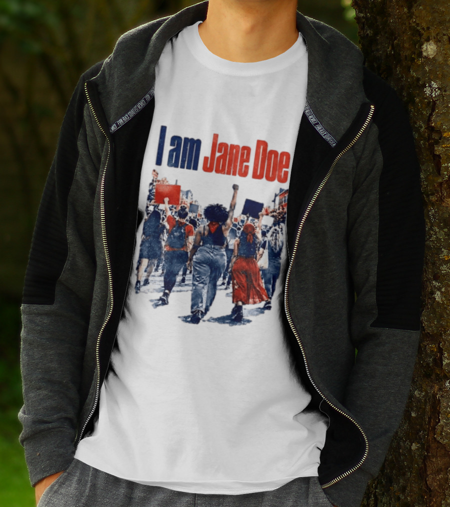 I Am Jane Doe Protest March Empowerment Movement T-Shirt