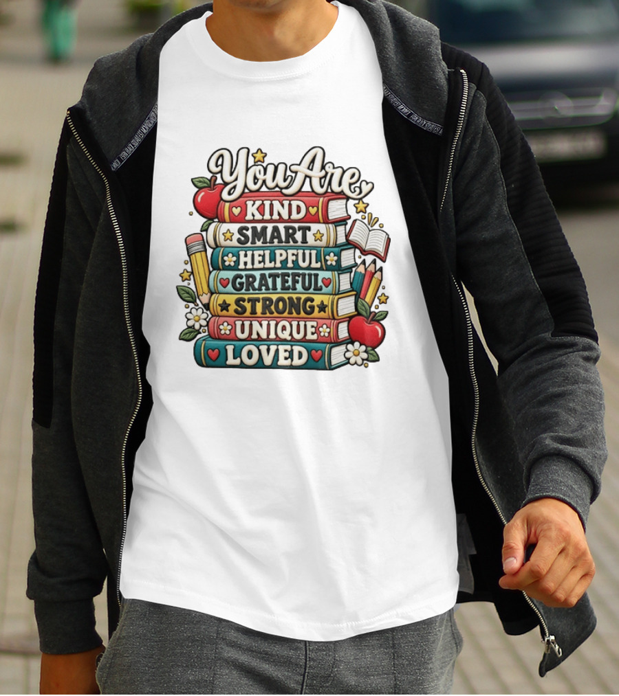 You Are Kind Smart Helpful Grateful Strong Unique Loved Stacked Books With Apples And Flowers T-Shirt