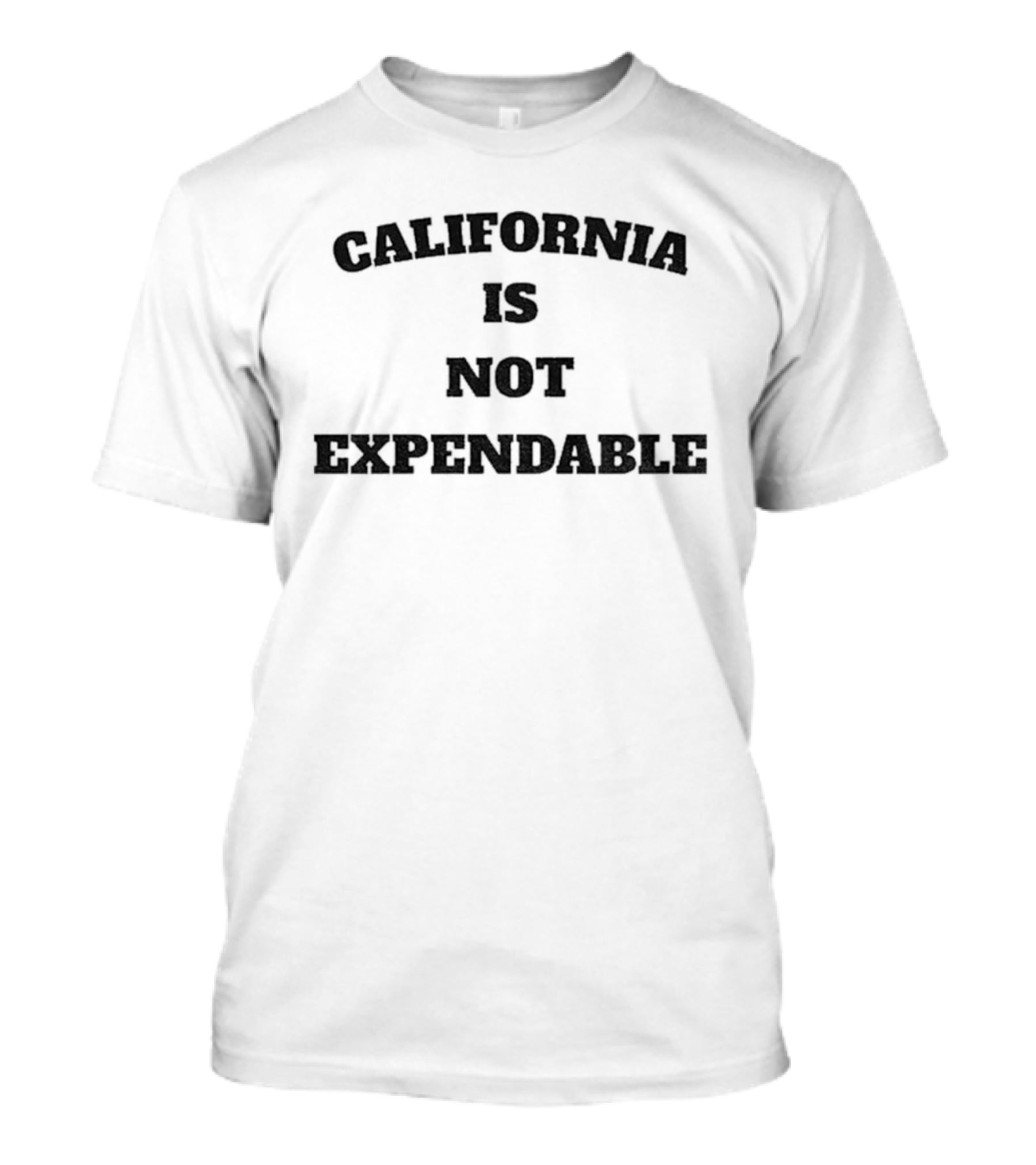 California Is Not Expendable Protect Our State T-Shirt