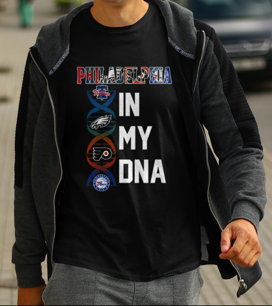 Philadelphia Phillies Eagles Flyers 76ers In My DNA T-Shirt
