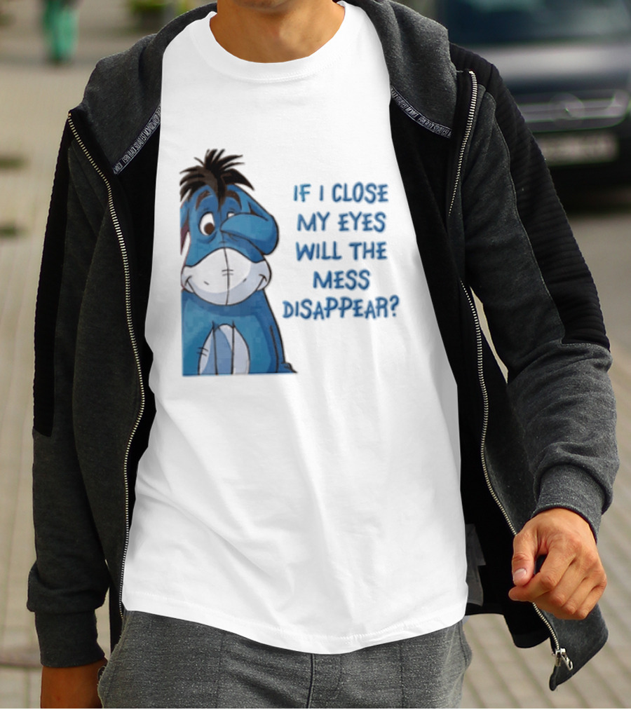 Disney If I Close My Eyes Will The Mess Disappear Eeyore Covering Eye T-Shirt